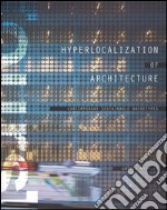 Hyperlocation of architecture. Contemporary sustainable archetypes. Ediz. illustrata libro