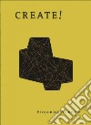 Create! Ediz. illustrata libro