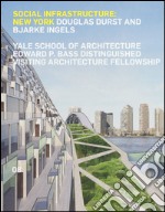 Social infrastructure: New York. Ediz. illustrata libro