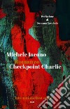 Checkpoint Charlie libro di Iacono Michele