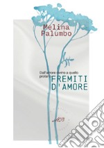 Fremiti d'amore. Dall'amore divino a quello profano libro