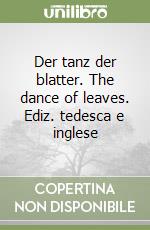 Der tanz der blatter. The dance of leaves. Ediz. tedesca e inglese libro