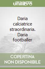 Daria calciatrice straordinaria. Daria footballer libro