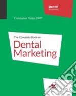 The complete book on dental marketing