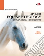 Applied equine ethology in the clinical environment. Con DVD video