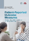 Patient-Reported Outcome Measures. Enhance the patient's experience to improve health care libro di Banfi Giuseppe Pennestrì Federico