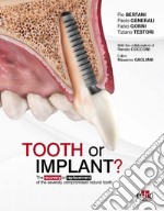 Tooth or Implant? The recovery or replacement of the severely compormised natural tooth libro