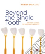 Beyond the Single Tooth. Treatment planning for whole mouth dentistry libro