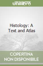 Histology: A Text and Atlas libro usato