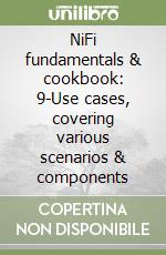 NiFi fundamentals & cookbook: 9-Use cases, covering various scenarios & components libro
