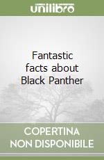 Fantastic facts about Black Panther libro