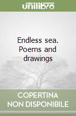 Endless sea. Poems and drawings