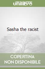 Sasha the racist libro