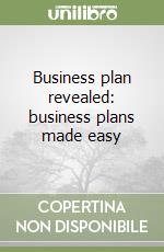 Business plan revealed: business plans made easy