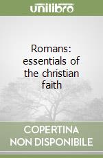 Romans: essentials of the christian faith