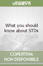 What you should know about STDs