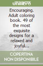 Encouraging. Adult coloring book. 49 of the most exquisite designs for a relaxed and joyful coloring time. Vol. 2 libro