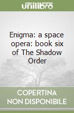 Enigma: a space opera: book six of The Shadow Order