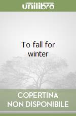 To fall for winter