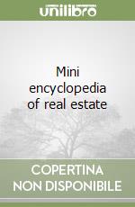 Mini encyclopedia of real estate