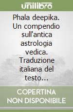 Phala deepika. Un compendio sull'antica astrologia vedica. Traduzione italiana del testo sanscrito del 12° secolo libro