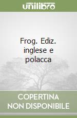 Frog. Ediz. inglese e polacca