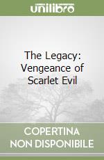 The Legacy: Vengeance of Scarlet Evil libro