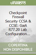 Checkpoint Firewall Security CCSA & CCSE: GaiA R77.20 Lab Configuration...