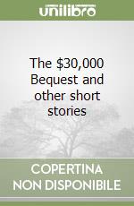 The $30,000 Bequest and other short stories libro