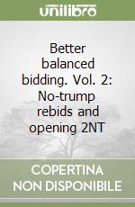 Better balanced bidding. Vol. 2: No-trump rebids and opening 2NT