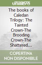 The books of Caledan Trilogy: The Tainted Crown-The Brooding Crown-The Shattered Crown libro