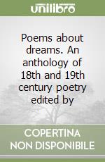 Poems about dreams. An anthology of 18th and 19th century poetry edited by