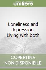 Loneliness and depression. Living with both libro