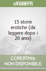 15 storie erotiche (da leggere dopo i 20 anni) libro