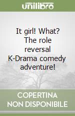 It girl! What? The role reversal K-Drama comedy adventure! libro