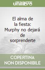 El alma de la fiesta: Murphy no dejará de sorprenderte libro