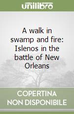 A walk in swamp and fire: Islenos in the battle of New Orleans