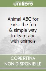 Animal ABC for kids: the fun & simple way to learn abc with animals