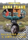 Anna Frank. Dall'alloggio segreto al campo di sterminio libro