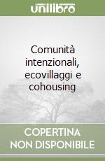 Comunità intenzionali, ecovillaggi e cohousing libro