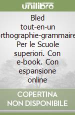 Bled tout-en-un orthographie-grammaire. Per le Scuole superiori. Con e-book. Con espansione online libro