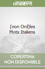 (non Ord)les Mots Italiens libro