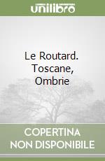 Le Routard. Toscane, Ombrie libro