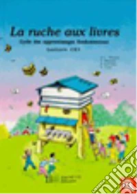 La ruche aux livres. Lecture CE1. Per la Scuola elementare libro