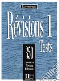 350 exercices de révision. Débutant. Livre de l'élève. Per le Scuole superiori libro