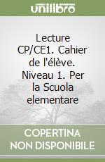 Lecture CP/CE1. Cahier de l'élève. Niveau 1. Per la Scuola elementare libro