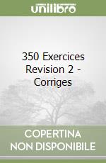 350 Exercices Revision 2 - Corriges libro