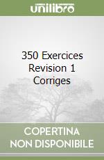 350 Exercices Revision 1 Corriges libro