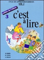 C'est à lire. CE2. Livre de l'élève. Tome 3. Per la Scuola elementare