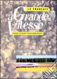 Le Francais A Grande Vitesse 1 - Livre De L'eleve libro